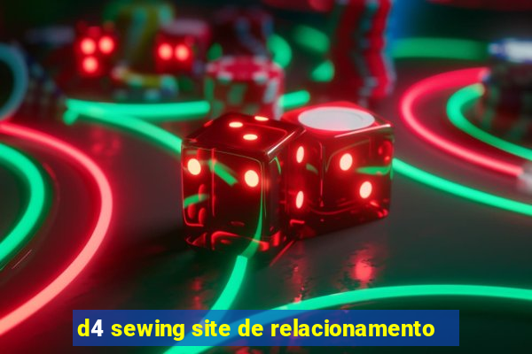 d4 sewing site de relacionamento